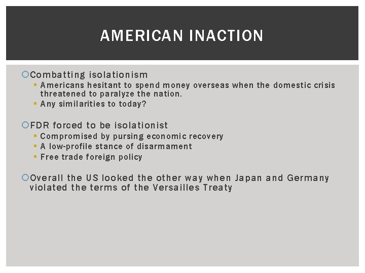 AMERICAN INACTION Combatting isolationism § Americans hesitant to spend money overseas when the domestic