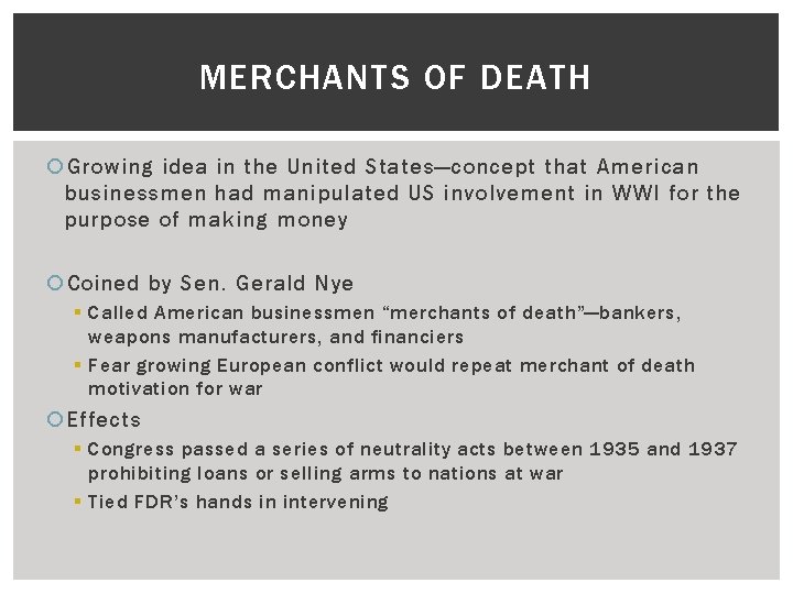 MERCHANTS OF DEATH Growing idea in the United States—concept that American businessmen had manipulated