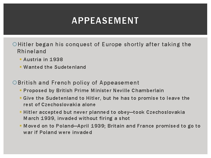 APPEASEMENT Hitler began his conquest of Europe shortly after taking the Rhineland § Austria