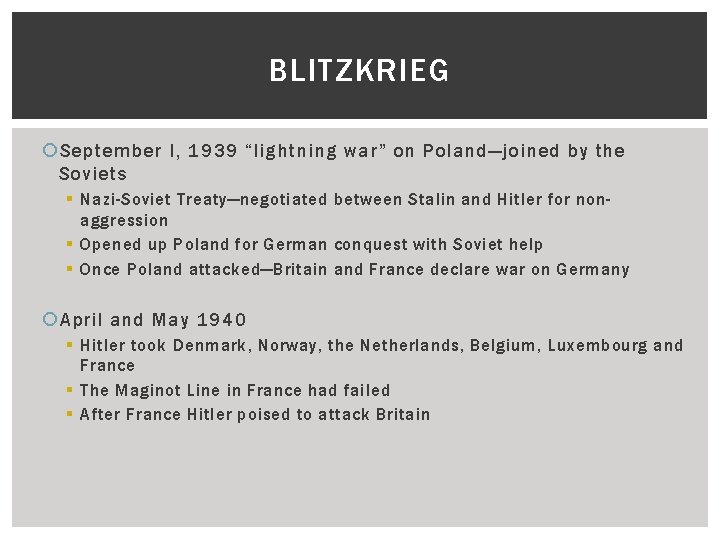 BLITZKRIEG September I, 1939 “lightning war” on Poland—joined by the Soviets § Nazi-Soviet Treaty—negotiated