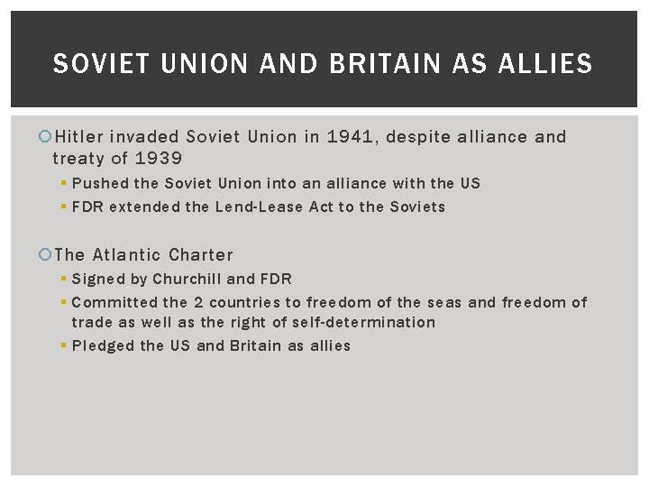 SOVIET UNION AND BRITAIN AS ALLIES Hitler invaded Soviet Union in 1941, despite alliance