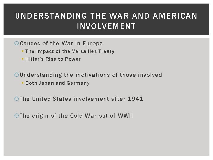 UNDERSTANDING THE WAR AND AMERICAN INVOLVEMENT Causes of the War in Europe § The