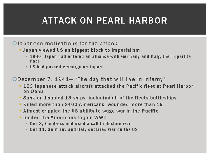 ATTACK ON PEARL HARBOR Japanese motivations for the attack § Japan viewed US as