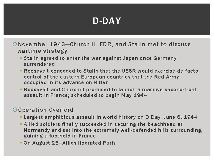 D-DAY November 1943—Churchill, FDR, and Stalin met to discuss wartime strategy § Stalin agreed