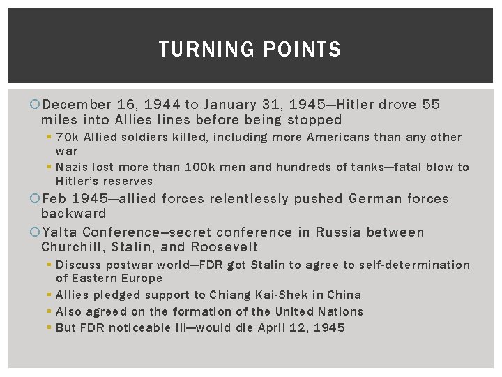TURNING POINTS December 16, 1944 to January 31, 1945—Hitler drove 55 miles into Allies