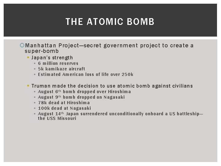 THE ATOMIC BOMB Manhattan Project—secret government project to create a super-bomb § Japan’s strength