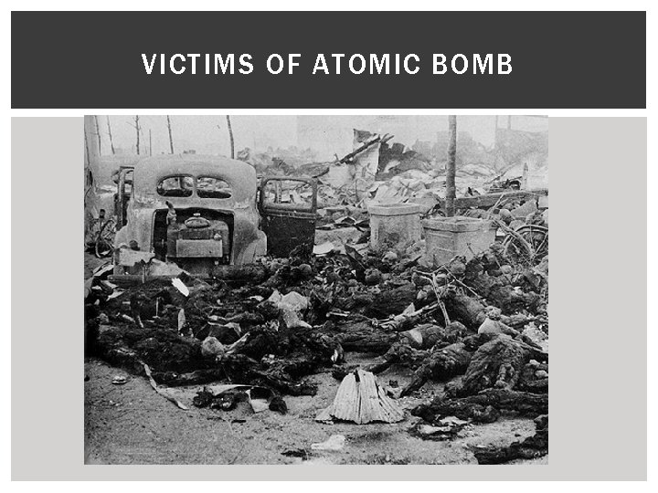 VICTIMS OF ATOMIC BOMB 