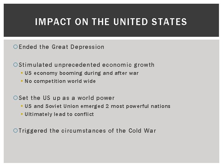 IMPACT ON THE UNITED STATES Ended the Great Depression Stimulated unprecedented economic growth §