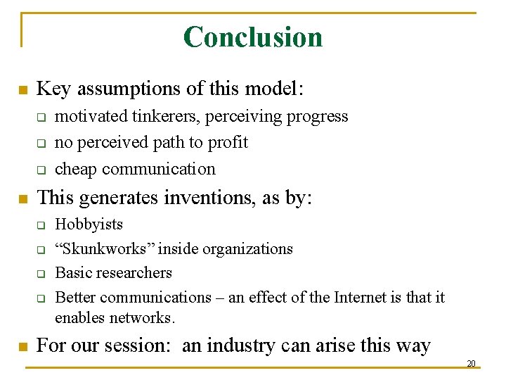 Conclusion n Key assumptions of this model: q q q n This generates inventions,