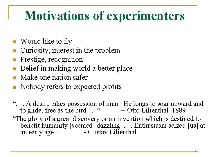 Motivations of experimenters n n n Would like to fly Curiosity, interest in the