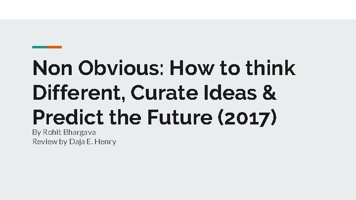 Non Obvious: How to think Different, Curate Ideas & Predict the Future (2017) By