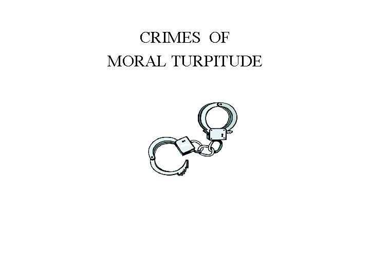 CRIMES OF MORAL TURPITUDE 