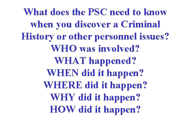 What does the PSC need to know when you discover a Criminal History or