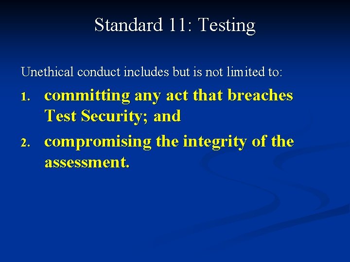 Standard 11: Testing Unethical conduct includes but is not limited to: 1. 2. committing