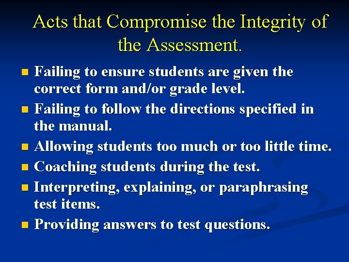 Acts that Compromise the Integrity of the Assessment. Failing to ensure students are given