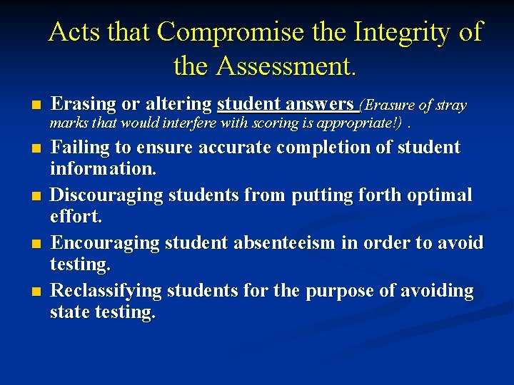 Acts that Compromise the Integrity of the Assessment. n Erasing or altering student answers
