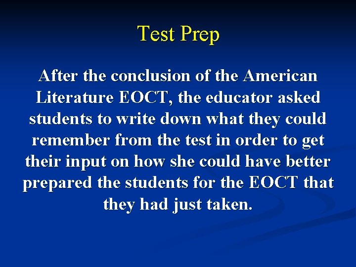 Test Prep After the conclusion of the American Literature EOCT, the educator asked students