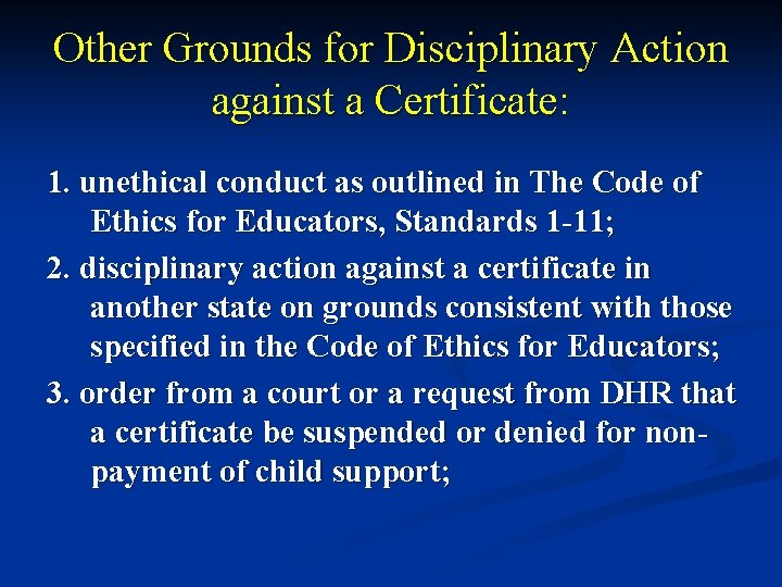 Other Grounds for Disciplinary Action against a Certificate: 1. unethical conduct as outlined in