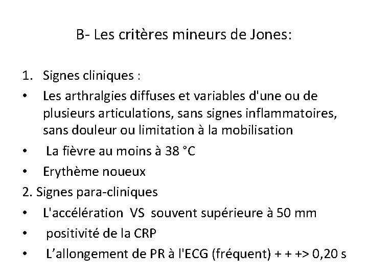 B- Les critères mineurs de Jones: 1. Signes cliniques : • Les arthralgies diffuses