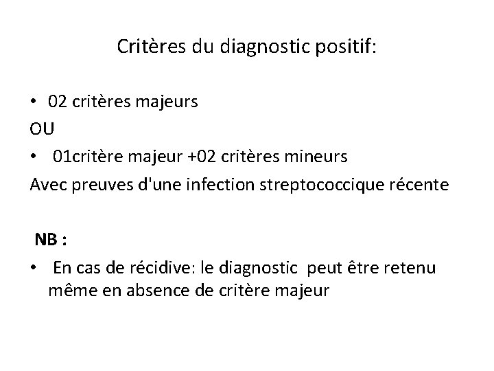 Critères du diagnostic positif: • 02 critères majeurs OU • 01 critère majeur +02