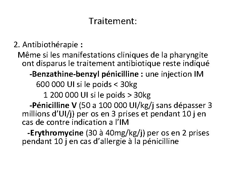 Traitement: 2. Antibiothérapie : Même si les manifestations cliniques de la pharyngite ont disparus