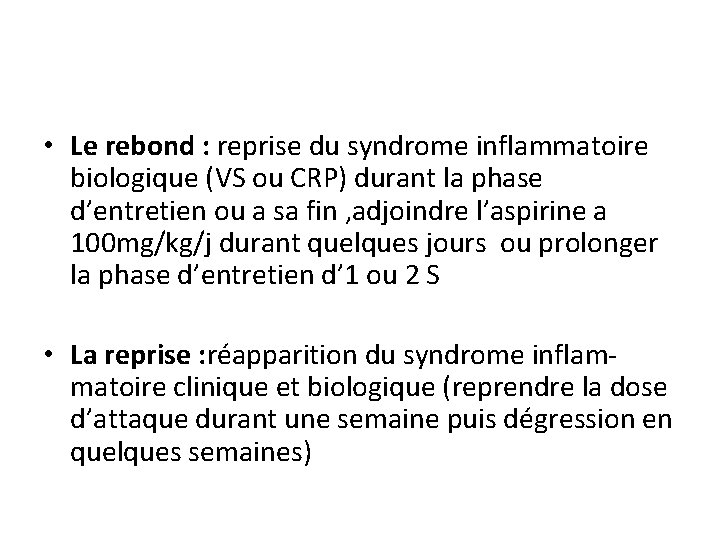  • Le rebond : reprise du syndrome inflammatoire biologique (VS ou CRP) durant
