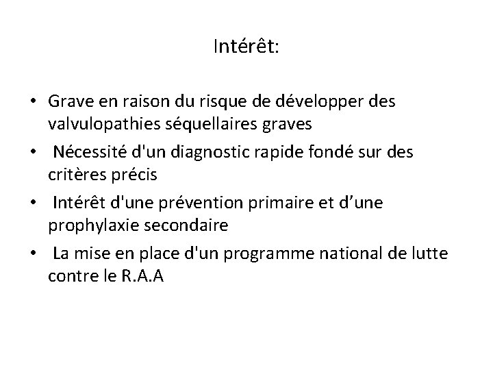 Intérêt: • Grave en raison du risque de développer des valvulopathies séquellaires graves •