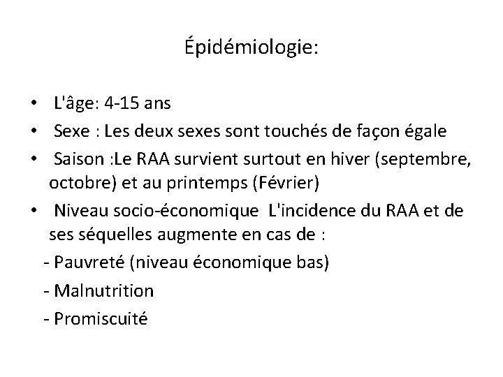 Épidémiologie: • L'âge: 4 -15 ans • Sexe : Les deux sexes sont touchés