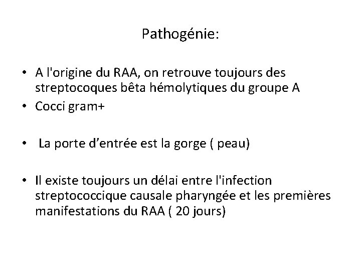 Pathogénie: • A l'origine du RAA, on retrouve toujours des streptocoques bêta hémolytiques du