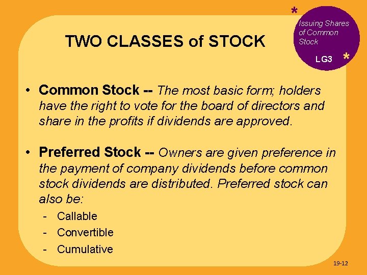 * TWO CLASSES of STOCK Issuing Shares of Common Stock * LG 3 •