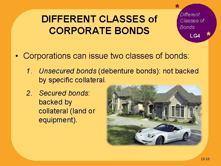 DIFFERENT CLASSES of CORPORATE BONDS *Different Classes of Bonds LG 4 * • Corporations