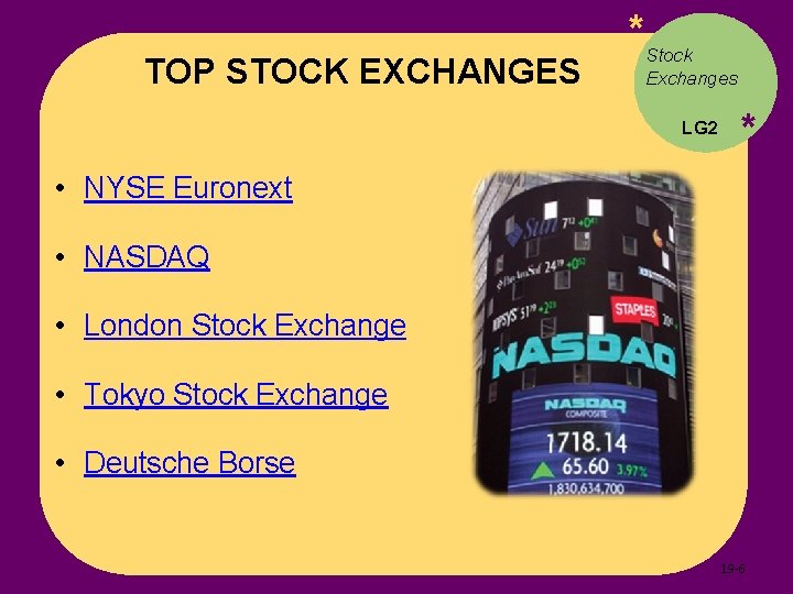 TOP STOCK EXCHANGES *Stock Exchanges LG 2 * • NYSE Euronext • NASDAQ •