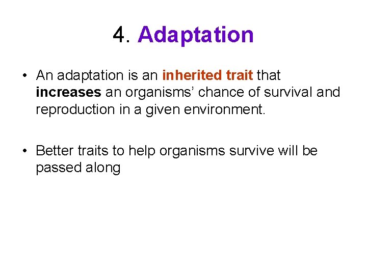 4. Adaptation • An adaptation is an inherited trait that increases an organisms’ chance