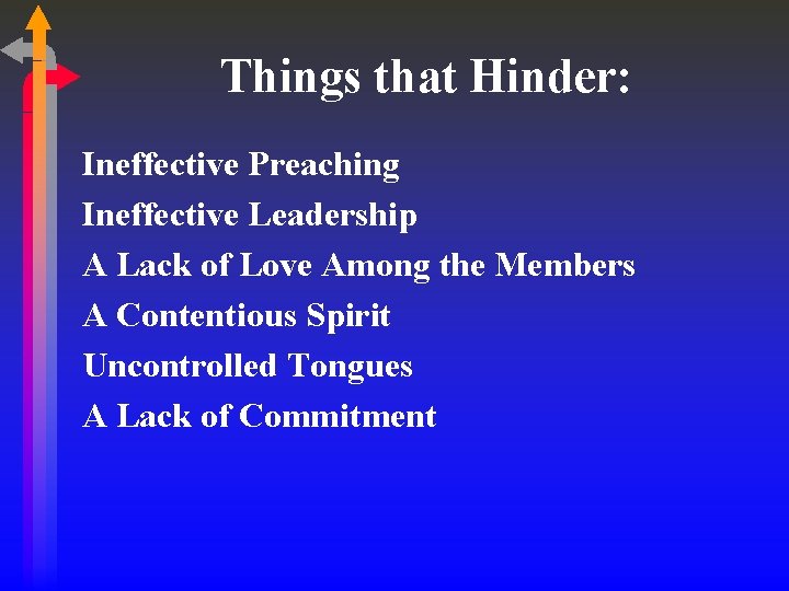 Things that Hinder: Ineffective Preaching Ineffective Leadership A Lack of Love Among the Members