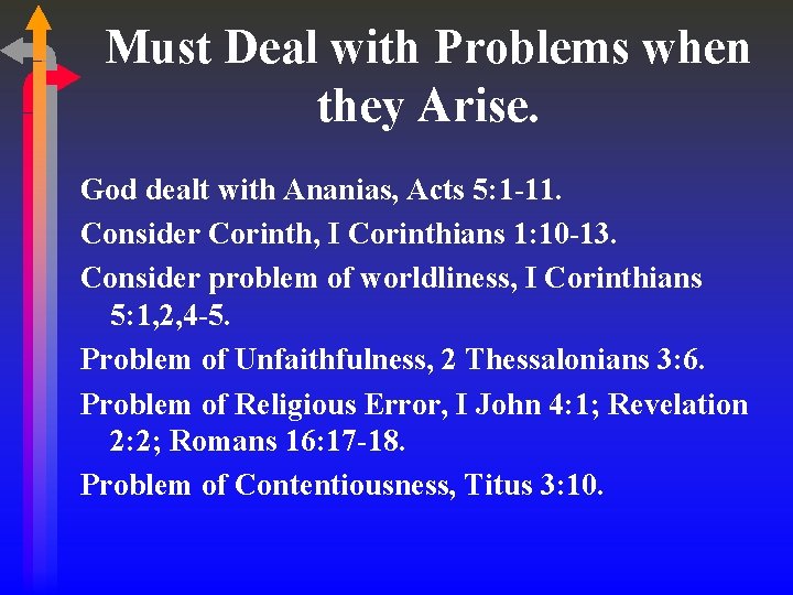 Must Deal with Problems when they Arise. God dealt with Ananias, Acts 5: 1