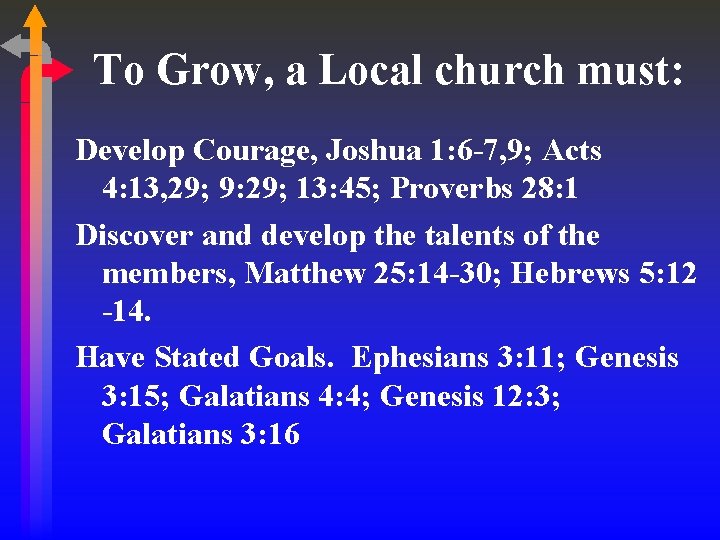 To Grow, a Local church must: Develop Courage, Joshua 1: 6 -7, 9; Acts