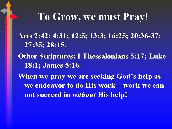 To Grow, we must Pray! Acts 2: 42; 4: 31; 12: 5; 13: 3;