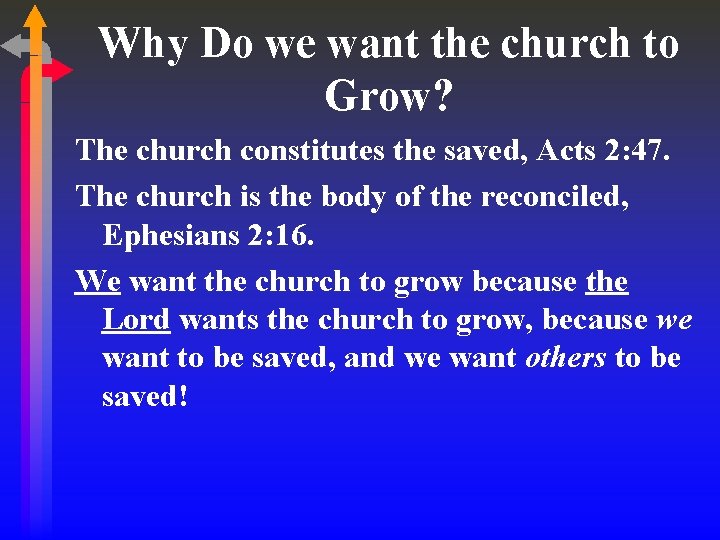 Why Do we want the church to Grow? The church constitutes the saved, Acts