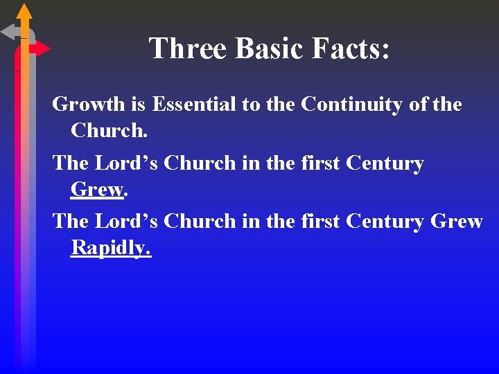 Three Basic Facts: Growth is Essential to the Continuity of the Church. The Lord’s