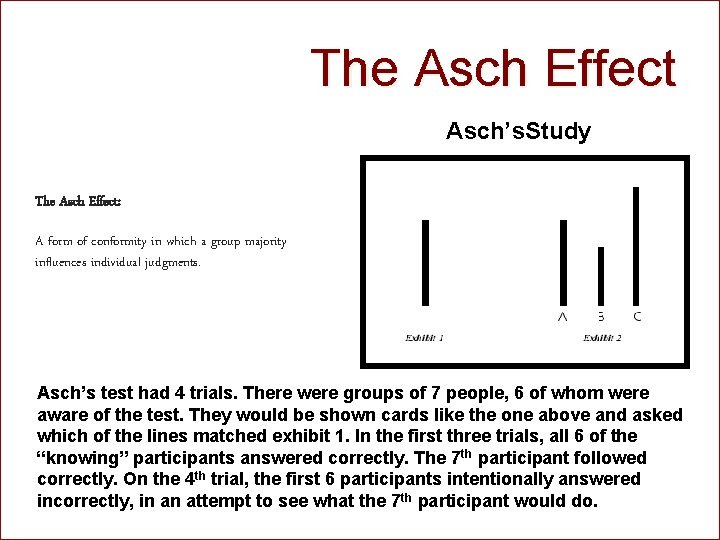 The Asch Effect Asch’s. Study The Asch Effect: A form of conformity in which