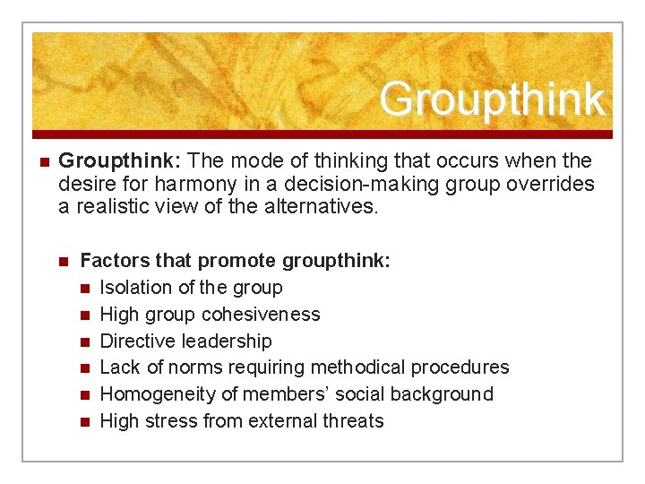 Groupthink n Groupthink: The mode of thinking that occurs when the desire for harmony
