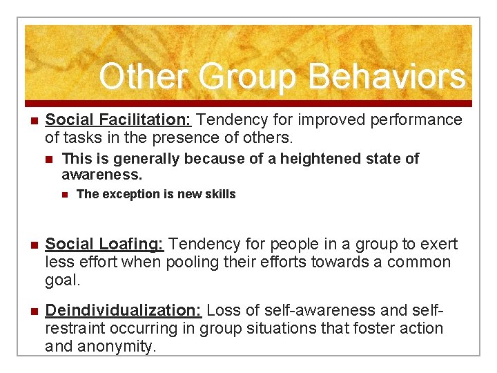 Other Group Behaviors n Social Facilitation: Tendency for improved performance of tasks in the