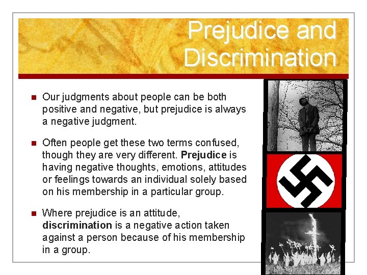 Prejudice and Discrimination n Our judgments about people can be both positive and negative,