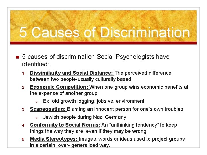 5 Causes of Discrimination n 5 causes of discrimination Social Psychologists have identified: 1.