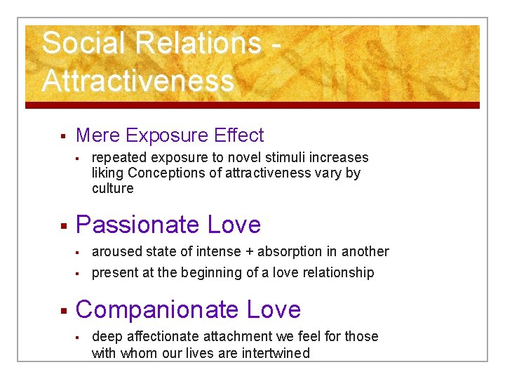 Social Relations Attractiveness § Mere Exposure Effect § § Passionate Love § § §