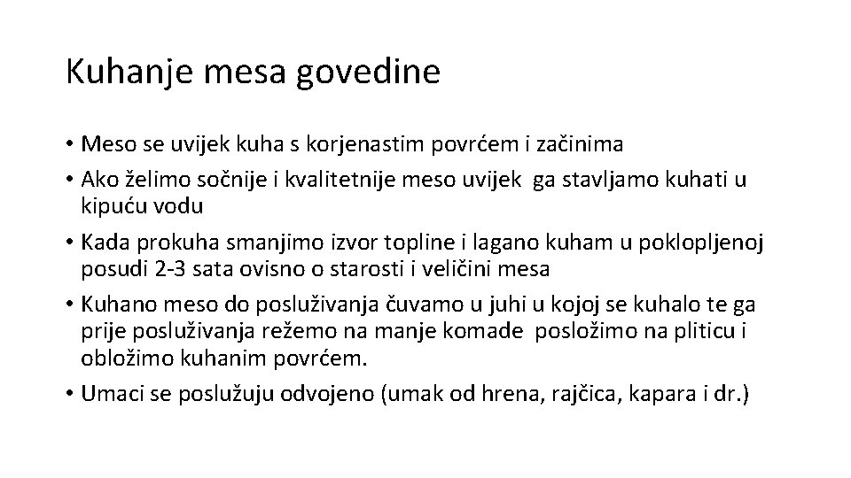 Kuhanje mesa govedine • Meso se uvijek kuha s korjenastim povrćem i začinima • Kuhanje mesa govedine • Meso se uvijek kuha s korjenastim povrćem i začinima •