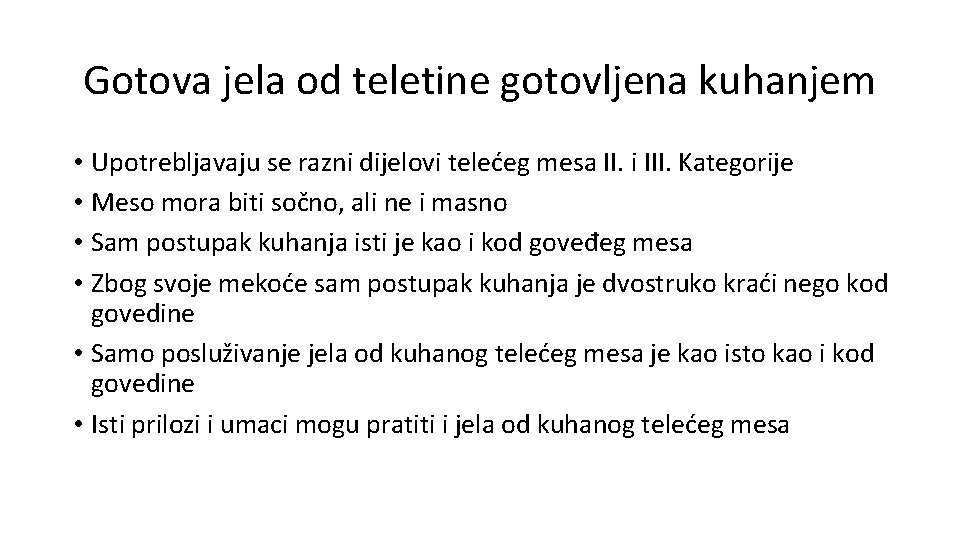 Gotova jela od teletine gotovljena kuhanjem • Upotrebljavaju se razni dijelovi telećeg mesa II. Gotova jela od teletine gotovljena kuhanjem • Upotrebljavaju se razni dijelovi telećeg mesa II.