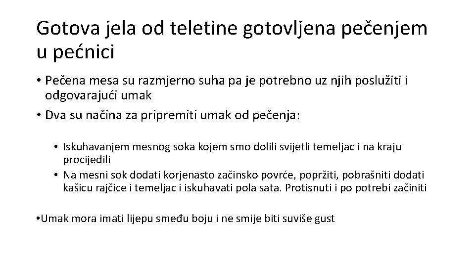 Gotova jela od teletine gotovljena pečenjem u pećnici • Pečena mesa su razmjerno suha Gotova jela od teletine gotovljena pečenjem u pećnici • Pečena mesa su razmjerno suha