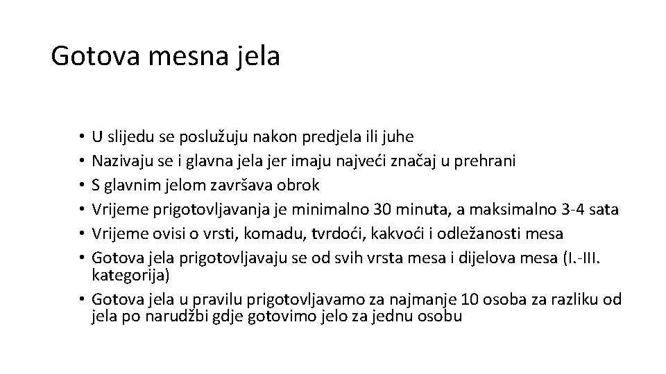 Gotova mesna jela U slijedu se poslužuju nakon predjela ili juhe Nazivaju se i Gotova mesna jela U slijedu se poslužuju nakon predjela ili juhe Nazivaju se i