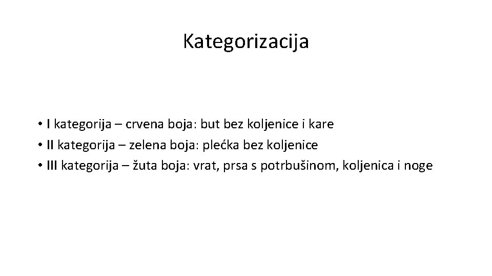 Kategorizacija • I kategorija – crvena boja: but bez koljenice i kare • II Kategorizacija • I kategorija – crvena boja: but bez koljenice i kare • II
